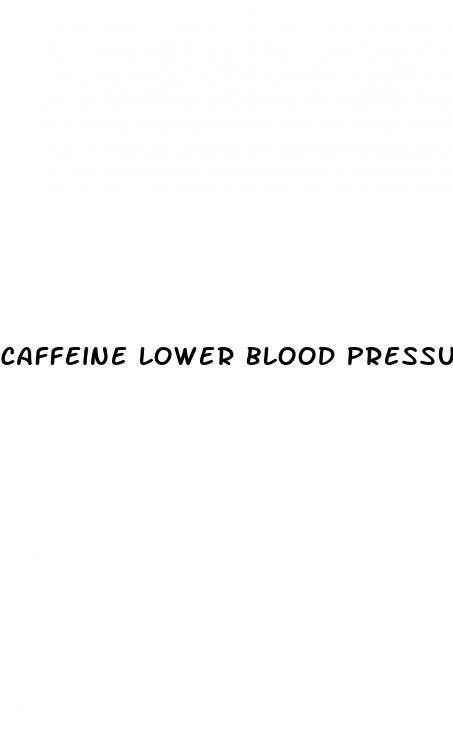 caffeine lower blood pressure