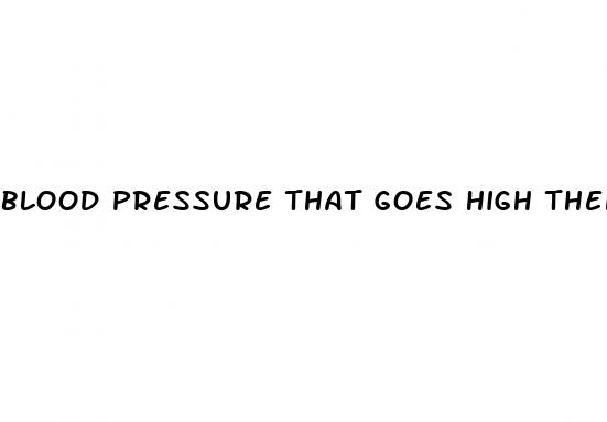 blood pressure that goes high then low
