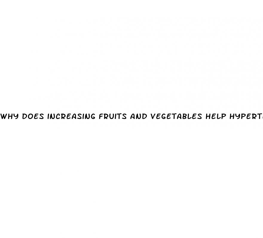 why does increasing fruits and vegetables help hypertension