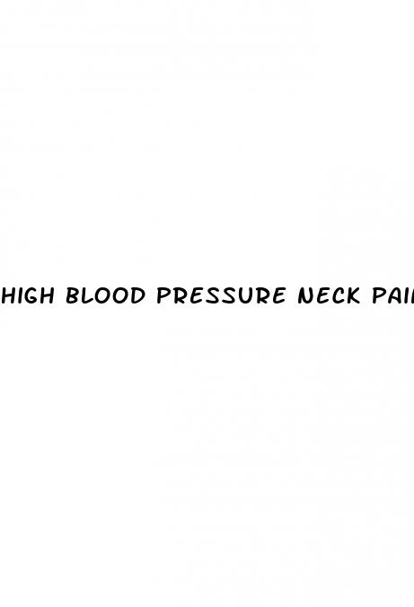 high blood pressure neck pain and headache