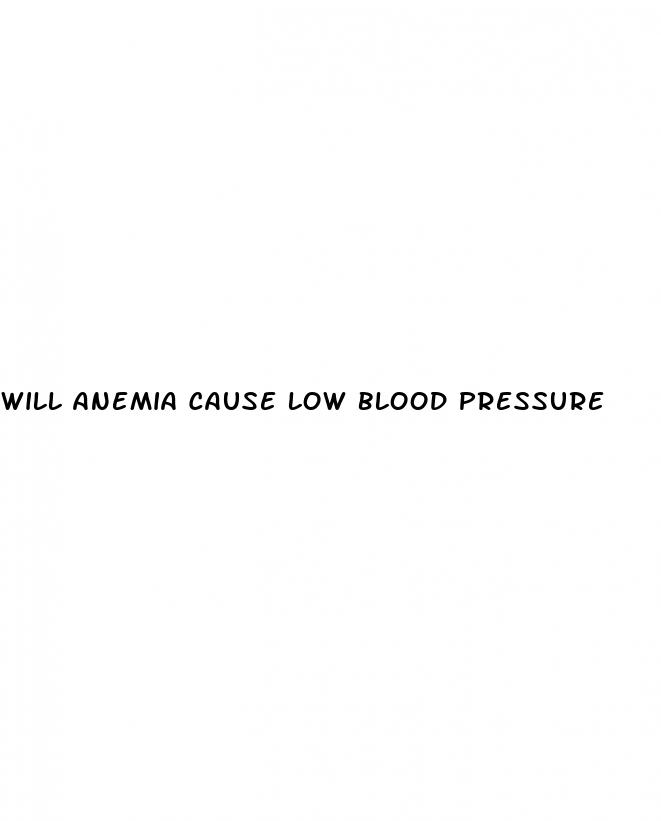 will anemia cause low blood pressure