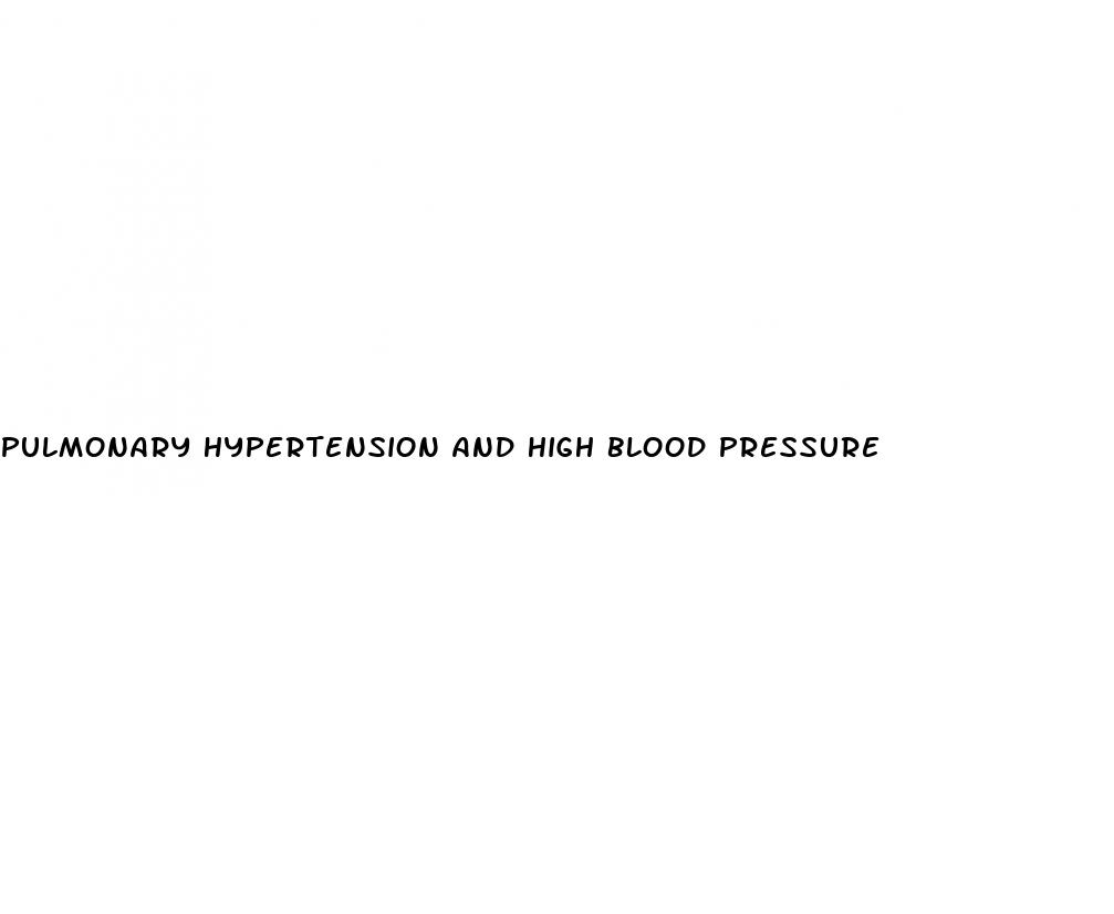 pulmonary hypertension and high blood pressure