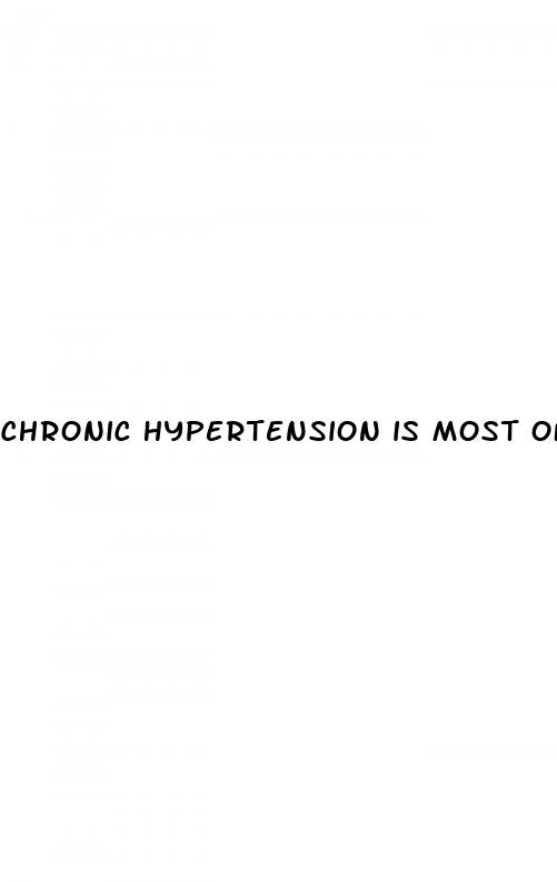 chronic hypertension is most often caused by