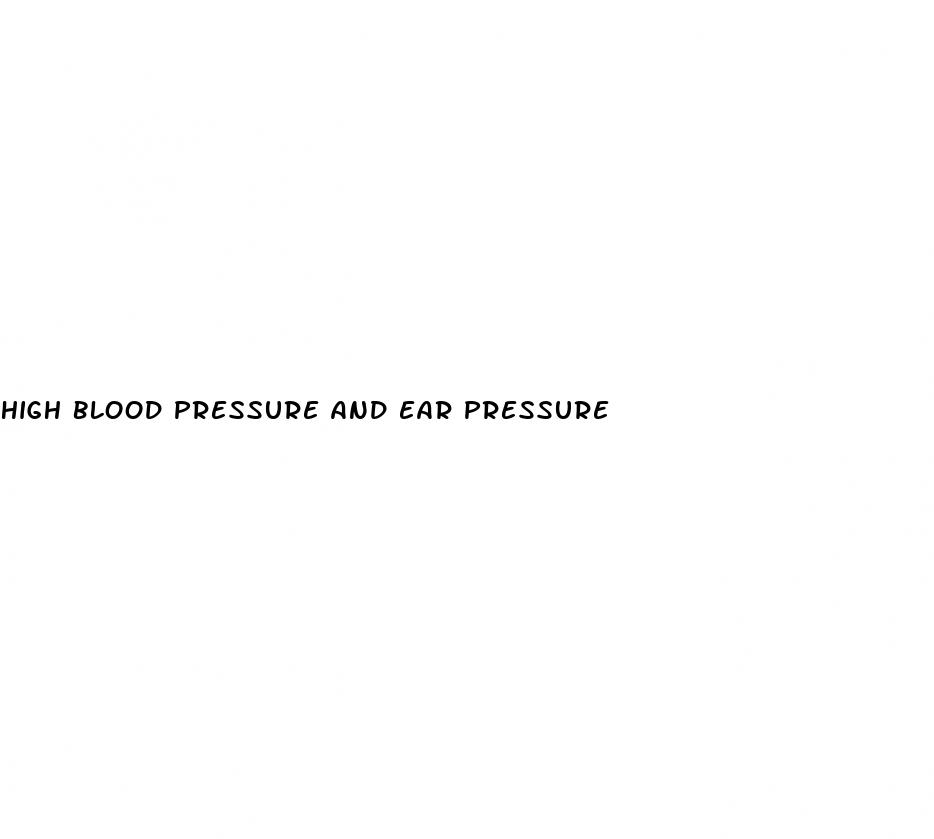 high blood pressure and ear pressure