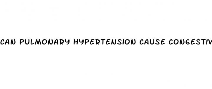 can pulmonary hypertension cause congestive heart failure