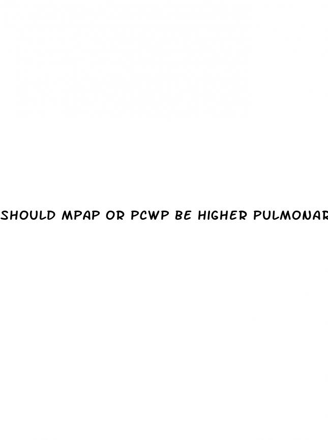 should mpap or pcwp be higher pulmonary hypertension