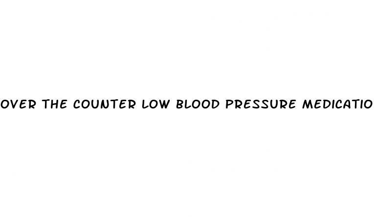 over the counter low blood pressure medication
