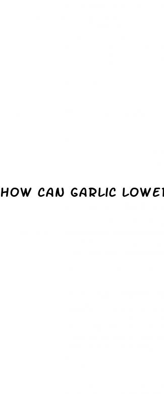 how can garlic lower blood pressure