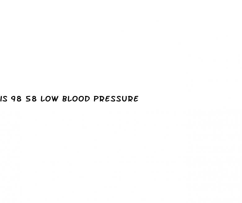 is 98 58 low blood pressure