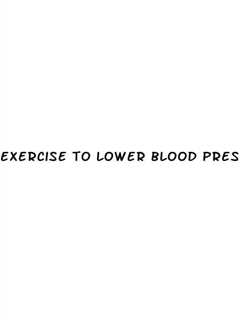 exercise to lower blood pressure and cholesterol