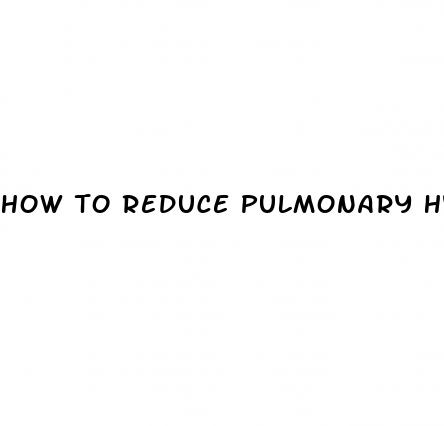 how to reduce pulmonary hypertension
