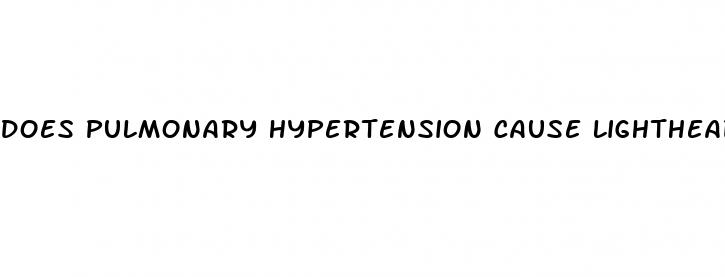 does pulmonary hypertension cause lightheadedness