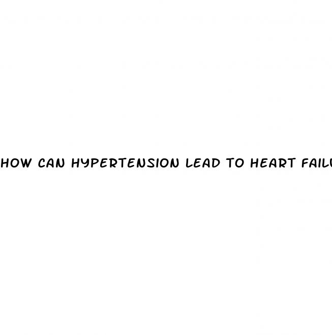 how can hypertension lead to heart failure