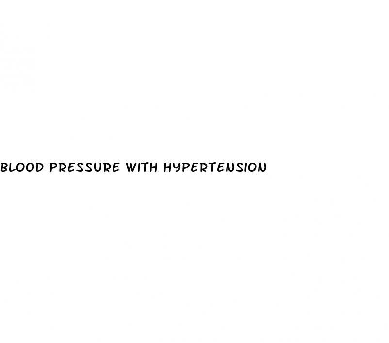 blood pressure with hypertension