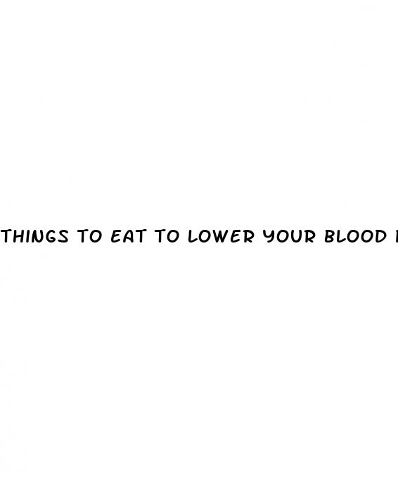 things to eat to lower your blood pressure