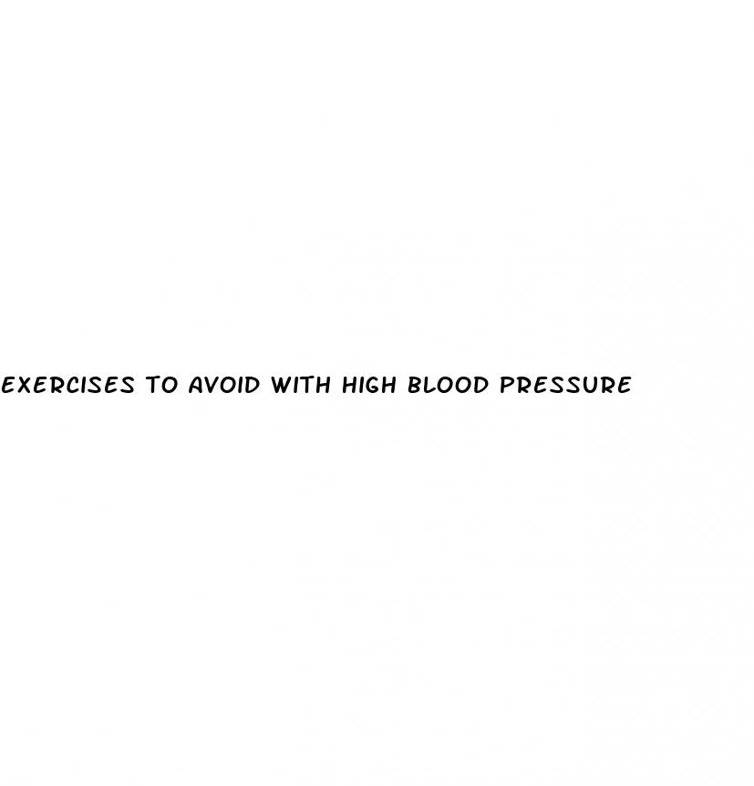 exercises to avoid with high blood pressure