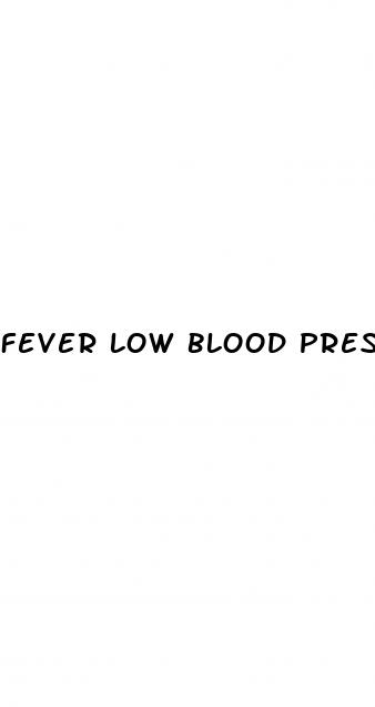 fever low blood pressure high pulse