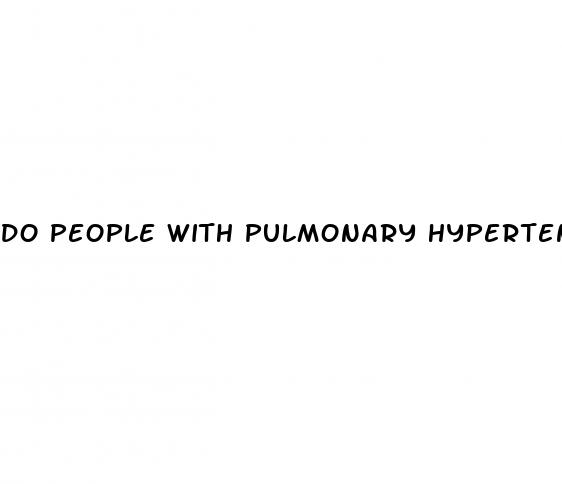 do people with pulmonary hypertension also have high blood pressure