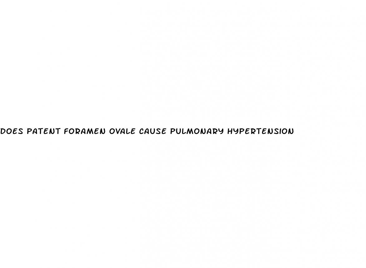 does patent foramen ovale cause pulmonary hypertension