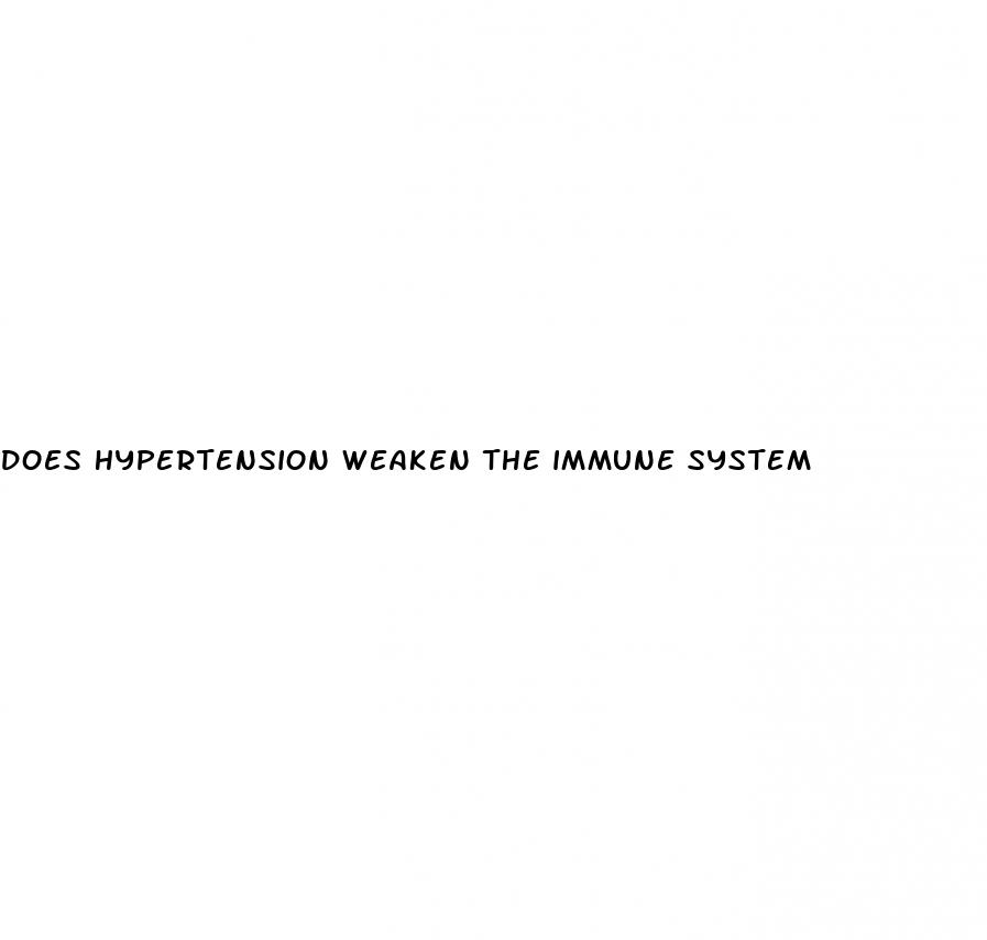 does hypertension weaken the immune system