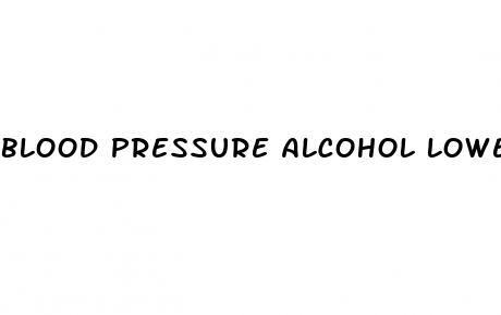 blood pressure alcohol lower