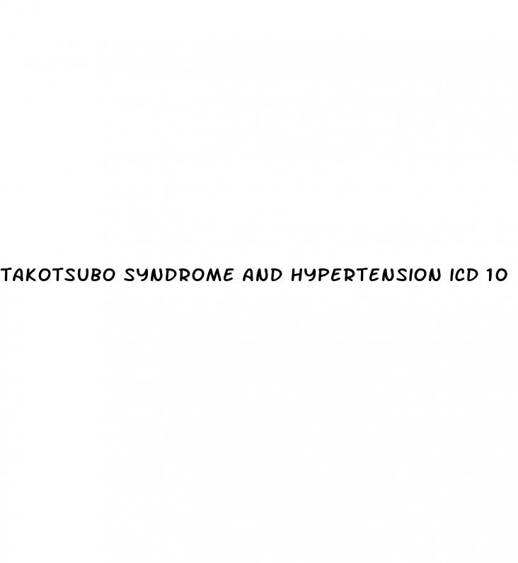 takotsubo syndrome and hypertension icd 10