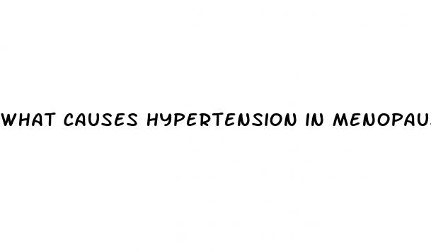 what causes hypertension in menopause