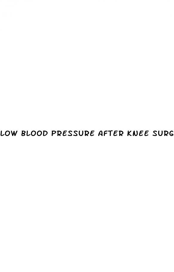 low blood pressure after knee surgery