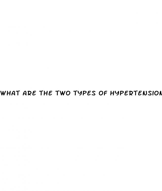 what are the two types of hypertension