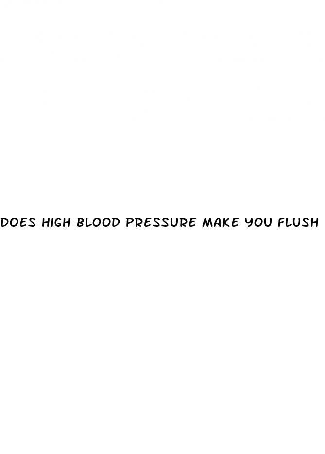 does high blood pressure make you flush