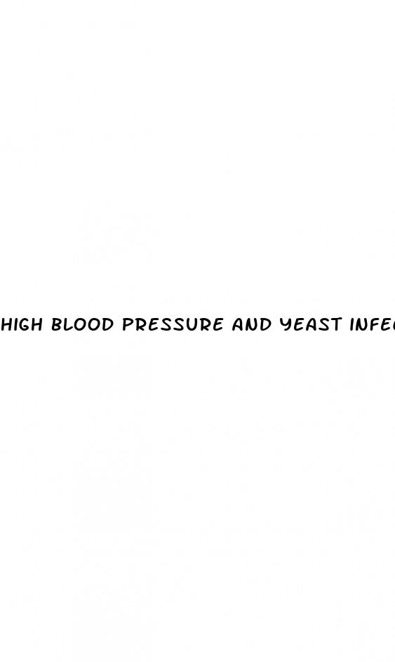 high blood pressure and yeast infection