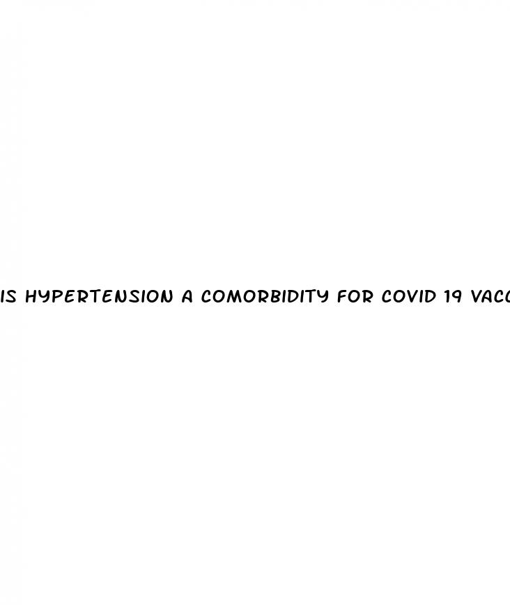 is hypertension a comorbidity for covid 19 vaccine