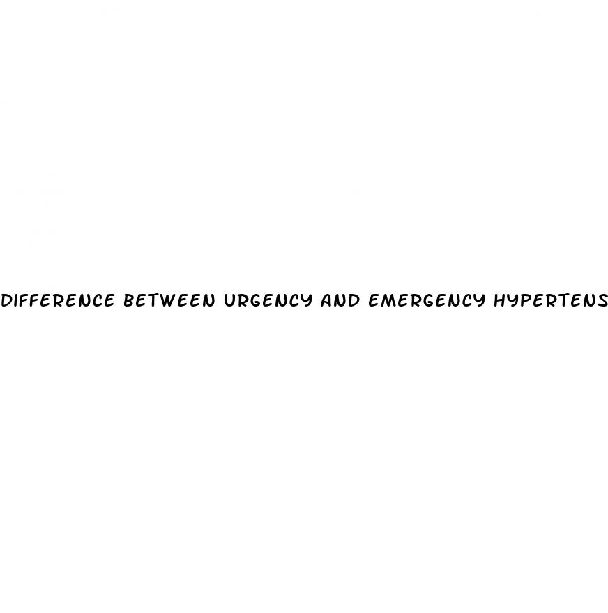 difference between urgency and emergency hypertension