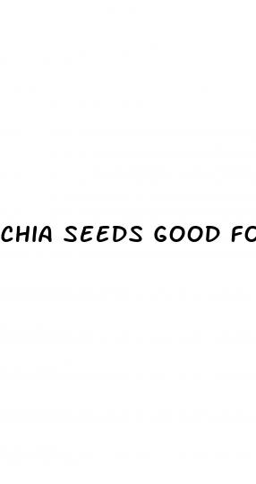 chia seeds good for hypertension