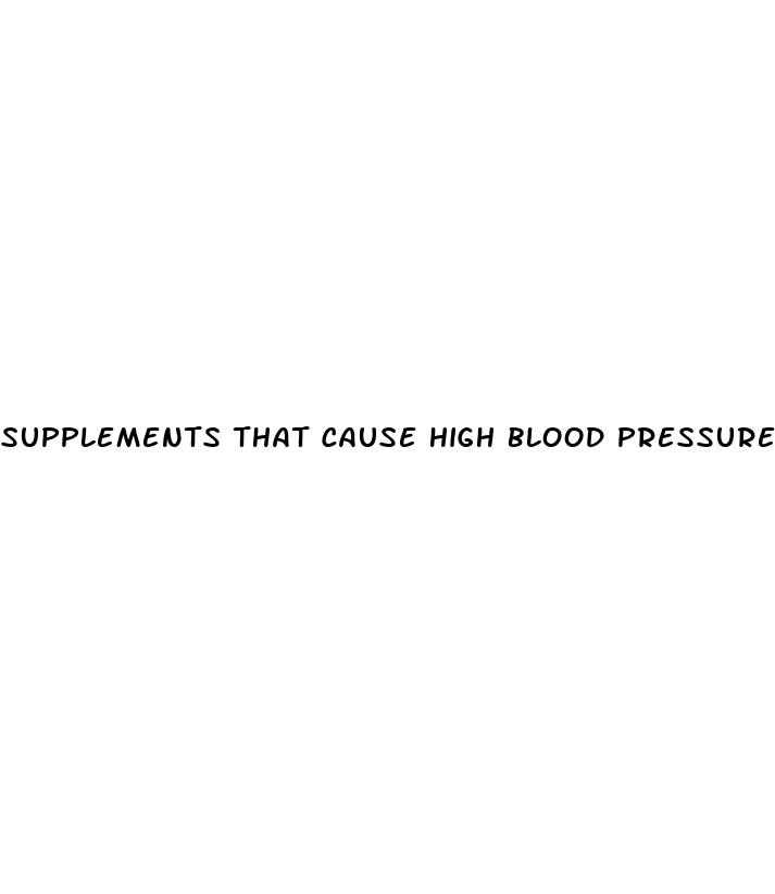supplements that cause high blood pressure