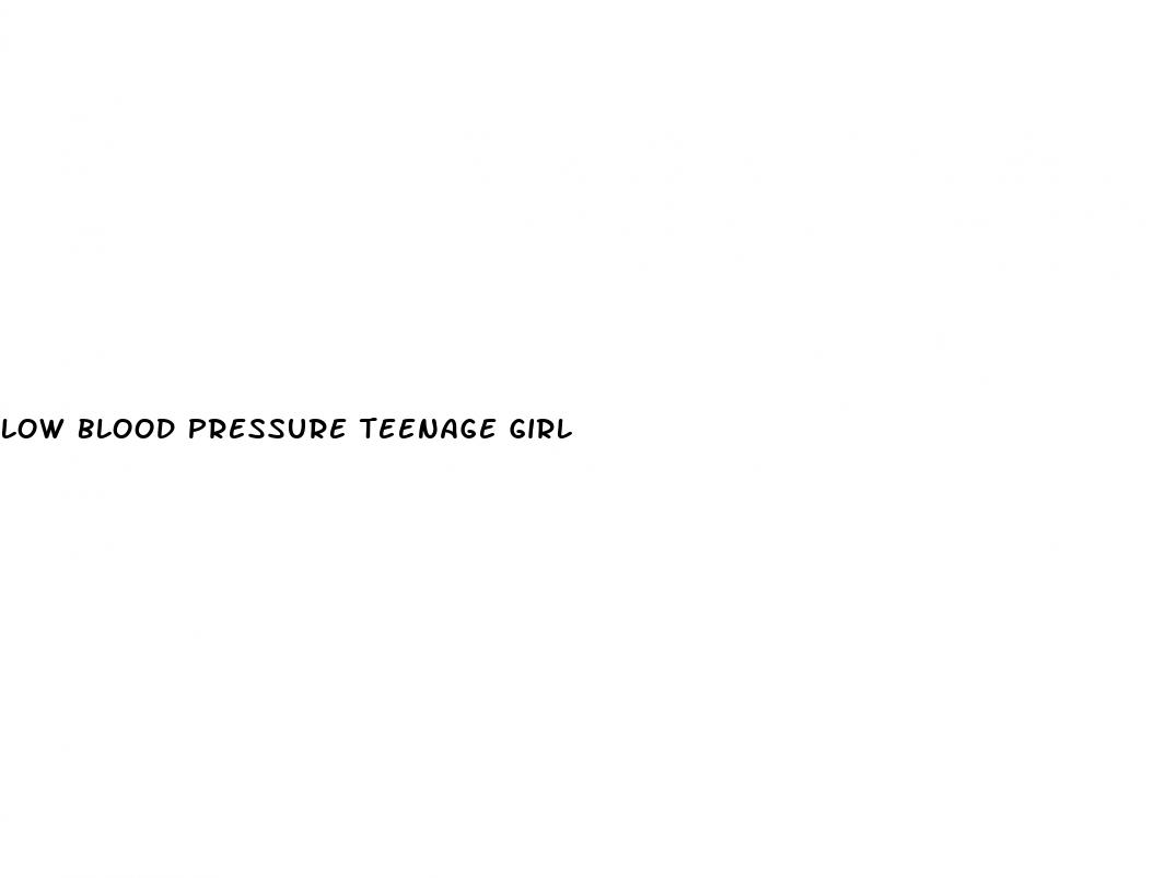 low blood pressure teenage girl