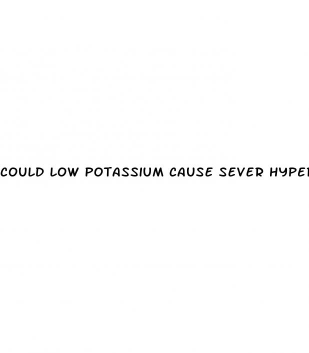 could low potassium cause sever hypertension