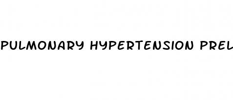 pulmonary hypertension preload dependent
