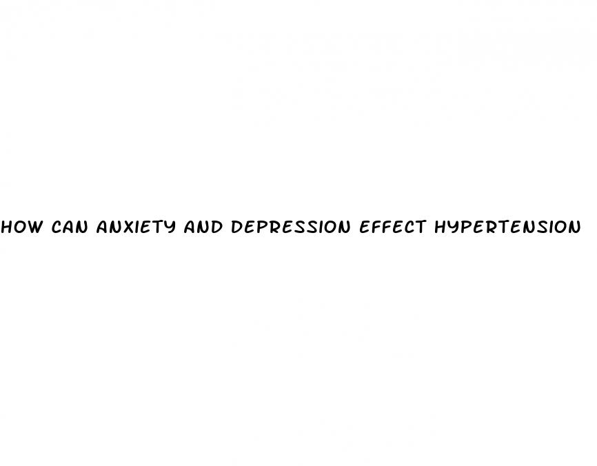 how can anxiety and depression effect hypertension