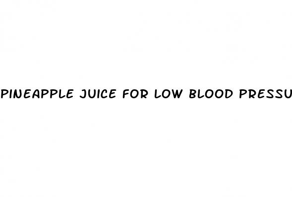 pineapple juice for low blood pressure