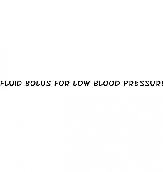fluid bolus for low blood pressure
