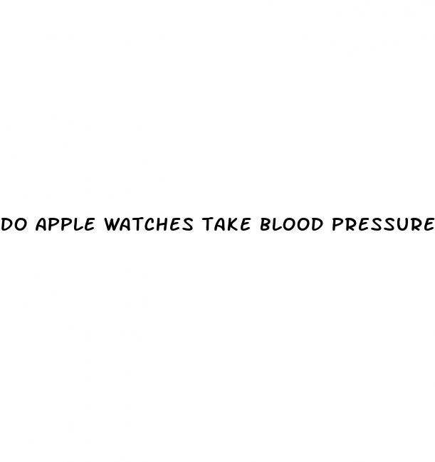 do apple watches take blood pressure readings