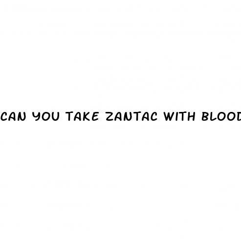 can you take zantac with blood pressure meds