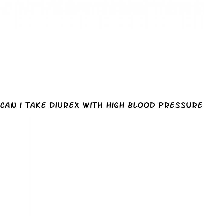 can i take diurex with high blood pressure