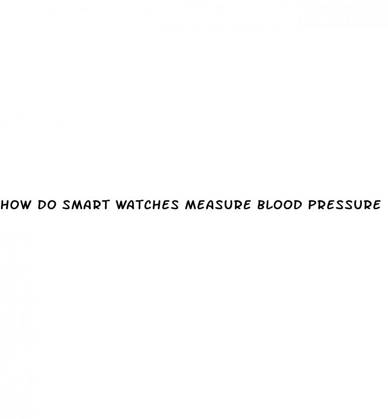 how do smart watches measure blood pressure
