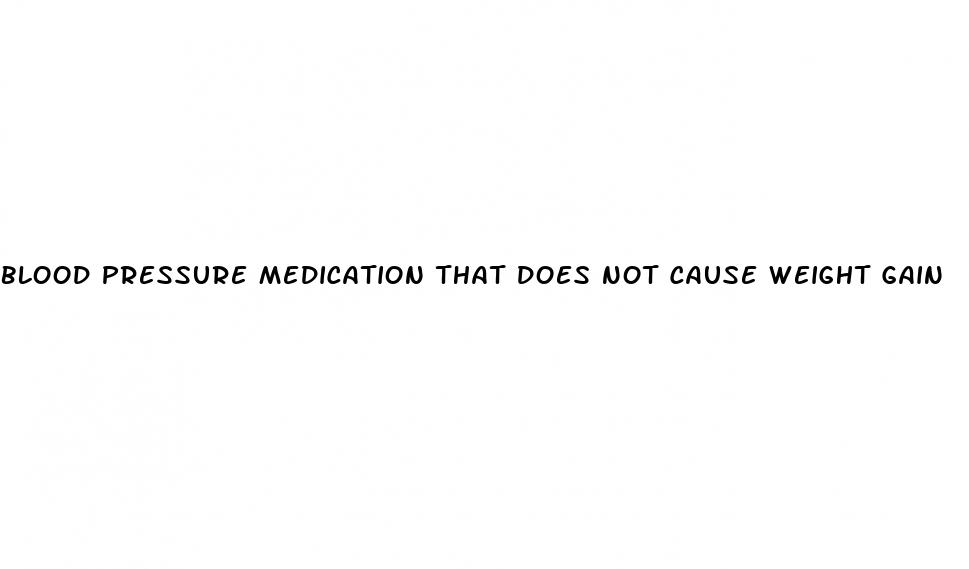 blood pressure medication that does not cause weight gain