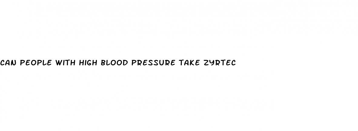 can people with high blood pressure take zyrtec