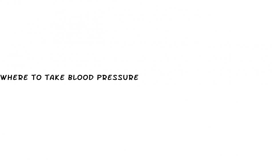 where to take blood pressure