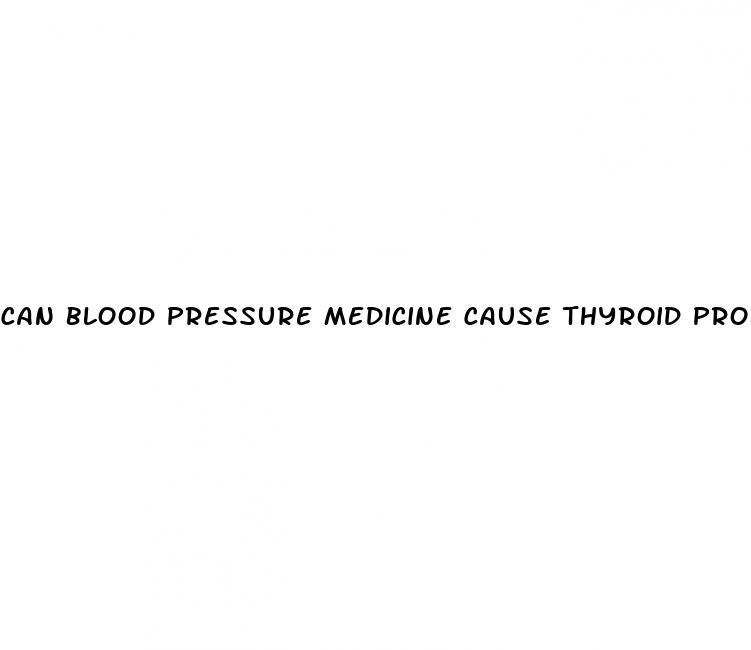 can blood pressure medicine cause thyroid problems