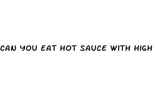 can you eat hot sauce with high blood pressure